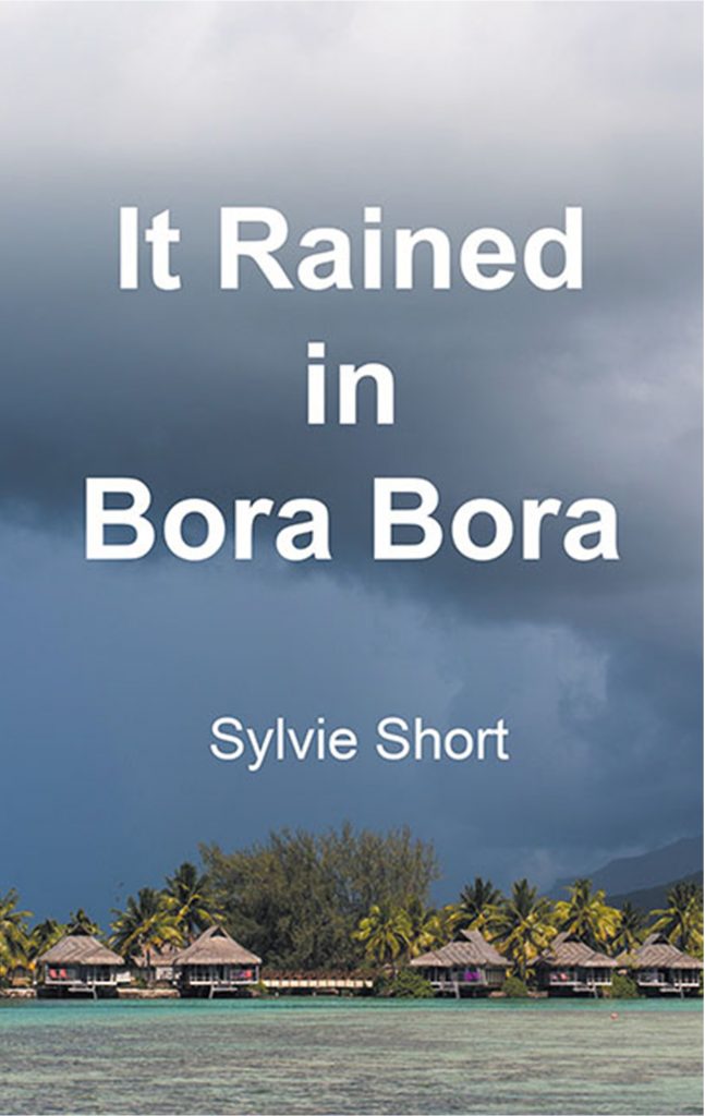 It Rained in Bora Bora - Sylvie Short